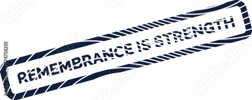 Inspirational blue rubber stamp mark emblazoned with the powerful phrase Remembrance Is Strength and grunge details