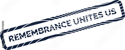 Unifying distressed blue rubber stamp impression displaying the meaningful message Remembrance Unites Us visually