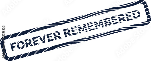 Enduring Forever Remembered distressed mark conveying lasting legacy and tribute for all