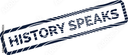 A navy blue rectangular stamp with textured border proclaiming HISTORY SPEAKS in bold