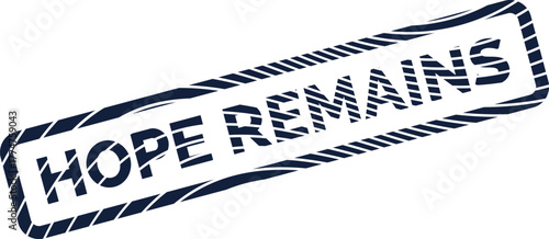 A powerful navy blue rubber stamp bearing the comforting message HOPE REMAINS suggesting enduring optimism