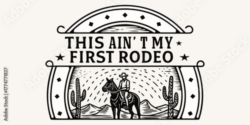 This ain t my first rodeo western cowboy riding horse desert landscape illustration