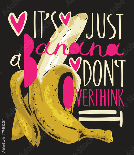 Vector banner with the humorous slogan sometimes its just a banana dont overthink. Image peeled banana with erotic undertones. .A yellow skinned banana. Pop art style. No ai. 