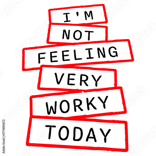 I'm Not Feeling Very Worky Today Lazy Work Humor