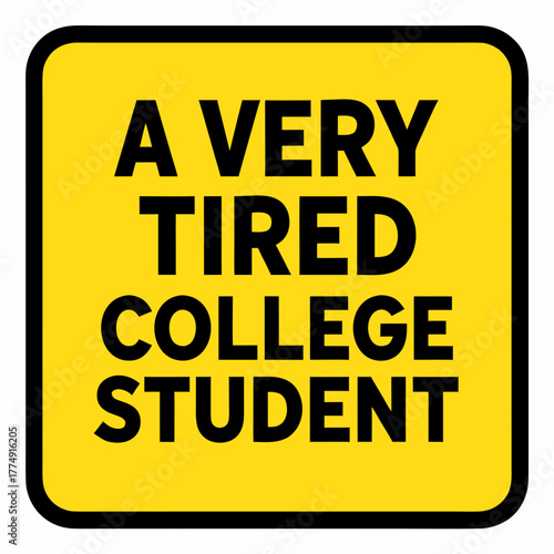 Sign highlighting the challenges of college life for students feeling burnout and exhaustion