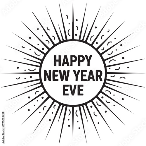 Happy New Year Eve Sunburst Badge – Black & White Vector Illustration