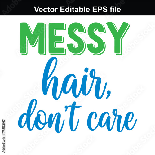 Messy hair dont care text, typography, graphic design, vector