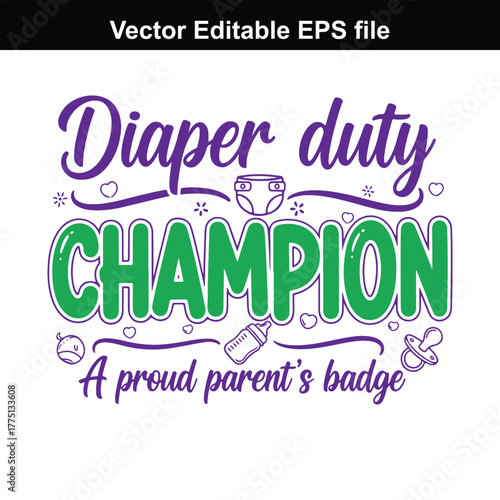 Diaper duty champion text with baby diaper, bottle, pacifier, and stars