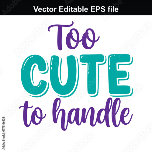 Too cute to handle text graphic with purple and teal lettering on a