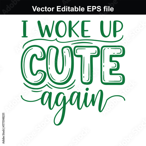 I woke up cute again text with heart and leaf elements, funny morning quote
