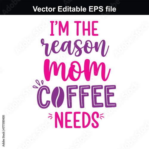 Im the reason mom coffee needs, typography, graphic design, text, lettering, illustration