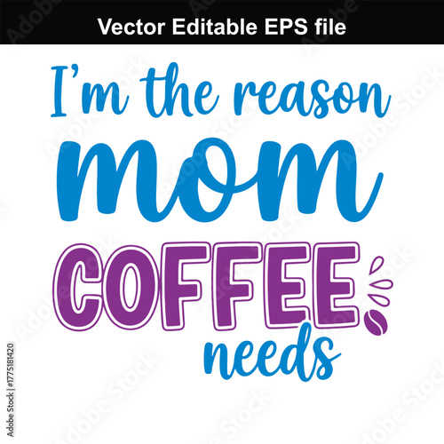 Im the reason mom coffee needs, typography, graphic design, text, lettering, illustration