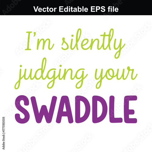 Im silently judging your swaddle text, funny quote for baby, parent, mom, dad