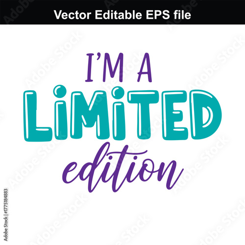 Im a limited edition text quote, purple and teal lettering