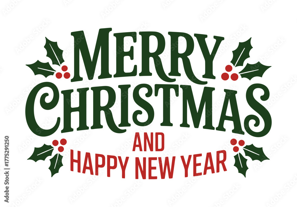 Fototapeta premium Holiday Greetings with Holly Leaves and Festive Typography for Merry Christmas and Happy New Year Celebrations and Seasonal Joy