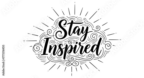 Stay Inspired elegant typography artwork with sunburst design promoting creativity and positive thinking, perfect for motivational posters and inspirational wall art decor