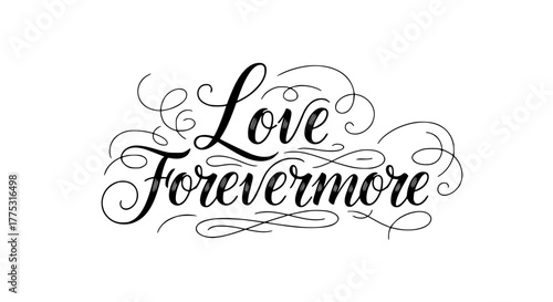 Elegant Love Forevermore Calligraphy for Wedding Invitations and Romantic Designs, Expressing Timeless Affection and Devotion, Perfect for Valentine's Day and Anniversary Cards