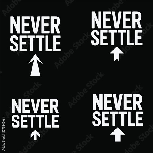 Four white text designs with upward arrow icons saying Never Settle typography slogan