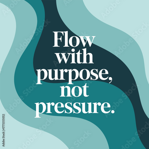 Flow with purpose not pressure inspirational quote on wavy background text lettering