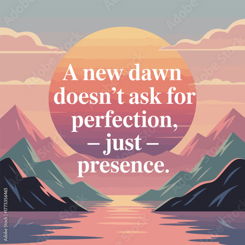 Mountain landscape at sunrise with quote about presence and perfection dawn clouds