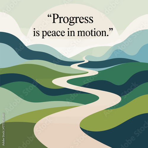 Winding road through green hills with quote Progress is peace in motion Keywords: winding road