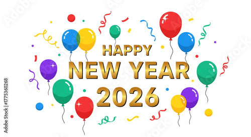 Festive Celebration Happy New Year 2026 with Balloons and Confetti - A Colorful Greeting