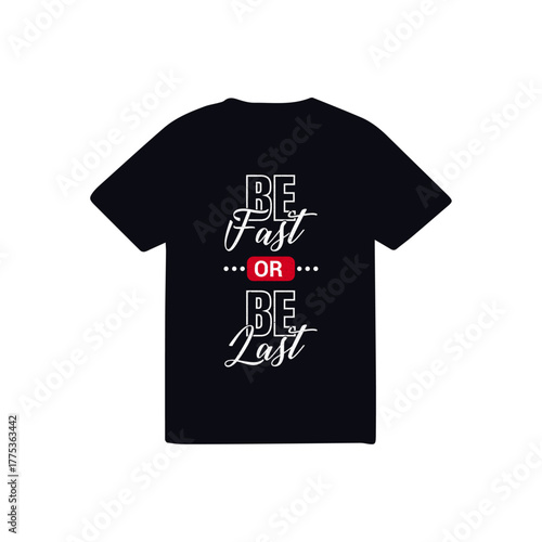 Be fast or be last t-shirt design logo .