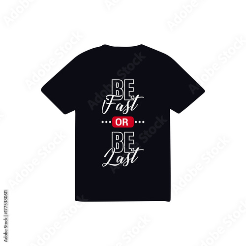 Be fast or be last t-shirt design logo .mbjf