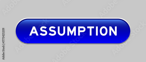Blue color capsule shape button with word assumption on gray background