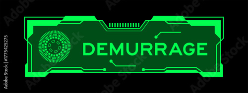 Green color of futuristic hud banner that have word demurrage on user interface screen on black background