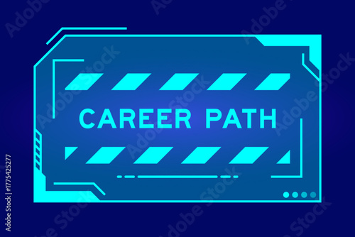 Blue color of futuristic hud banner that have word career path on user interface screen on black background