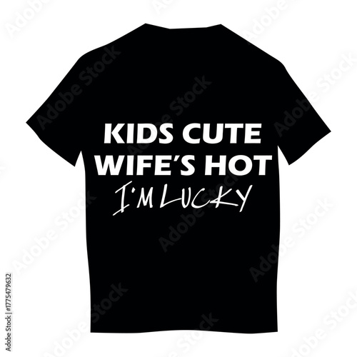 t shirt design concept of kins cute wifes Hot i am lucky