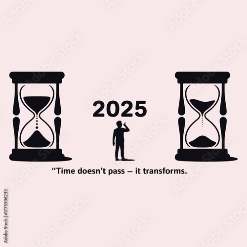 Black silhouette hourglasses framing a man looking up at the year 2025 with a quote about time sand clock