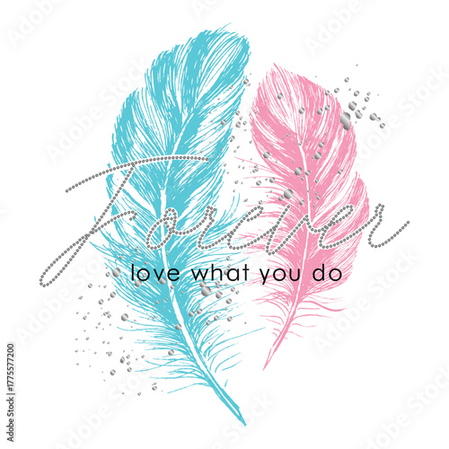 Forever love what you do feather graphic t-shirt design with pink and blue feathers