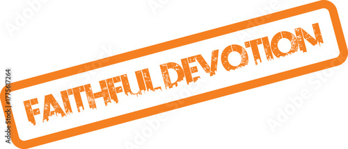 An orange textured rubber stamp displaying the heartfelt words Faithful Devotion on a clean white field