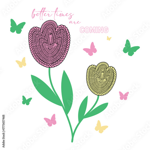 Inspirational floral art design with butterflies and quote better times are coming