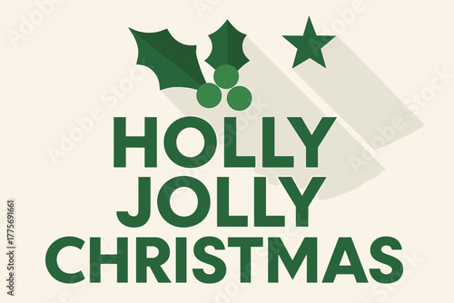 Minimalist Christmas Poster. Holly Jolly Christmas. geometric sans heavy, flat fills, long angled shadows,