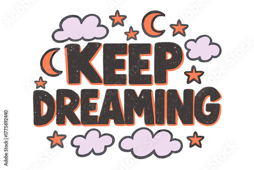 Dream Doodles. Keep Dreaming. bold doodle lettering, thick outline, playful marker vibe, sketchy textures,