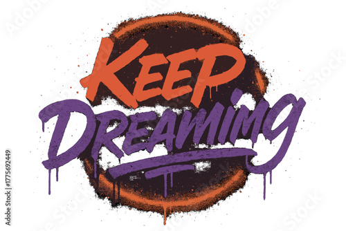 Neon Graffiti Art. Keep Dreaming. neon graffiti lettering, bold spray-paint strokes, dripping textures,