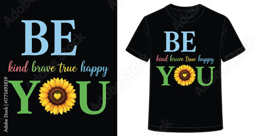 Inspirational Graphic T Shirt Design Promoting Kindness Bravery Truth Happiness and Self Love with Sunflower Heart