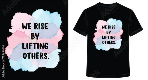 Inspirational T shirt design with watercolor splash effect and motivational quote to promote kindness and collaboration for apparel industry