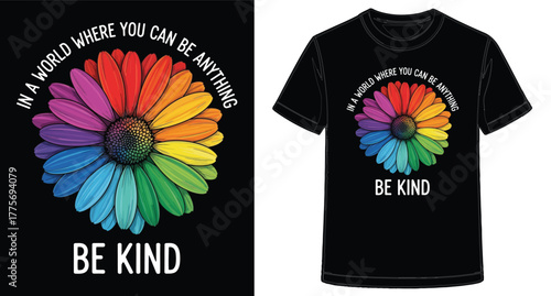 Inspiring T shirt Design with Rainbow Flower and Positive Message of Kindness for Everyone to Embrace Acceptance and Understanding