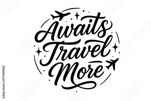 Travel Awaits Lettering. Awaits Travel More. modern hand lettering with elegant black brush curves, smooth