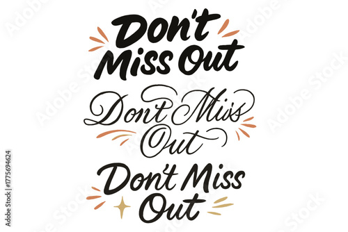 Calligraphy Styles Showcase. Don’t Miss Out. Create a calligraphy lettering illustration of the phrase: Don’t