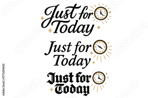 Calligraphy Art Variations. Just for Today. Create a calligraphy lettering illustration of the phrase: Just