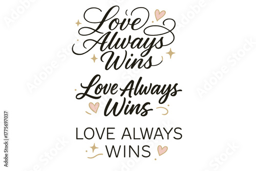 Love Always Wins. Love Always Wins. Create a calligraphy lettering illustration of the phrase: Love Always