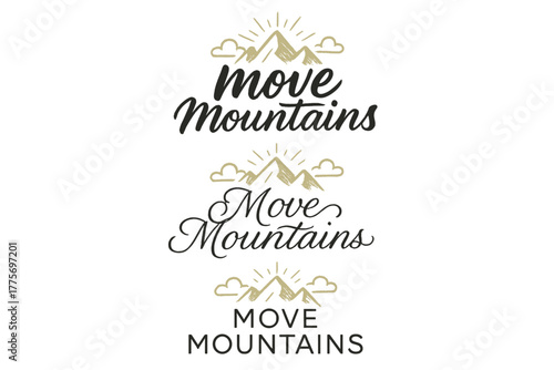 Move Mountains Calligraphy. Move Mountains. Create a calligraphy lettering illustration of the phrase: Move