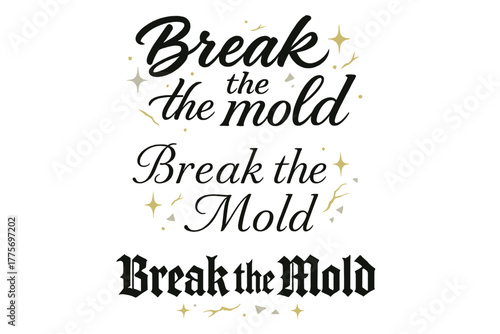 Calligraphy Break The Mold. Break the Mold. Create a calligraphy lettering illustration of the phrase: Break