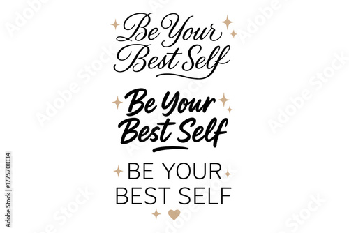 Calligraphy Style Variations. Be Your Best Self. Create a calligraphy lettering illustration of the phrase: Be
