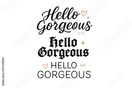 Hello Gorgeous Calligraphy. Hello Gorgeous. Create a calligraphy lettering illustration of the phrase: Hello